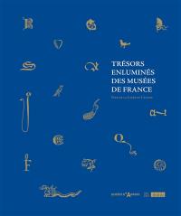 Trésors enluminés des musées de France : Pays de la Loire et Centre