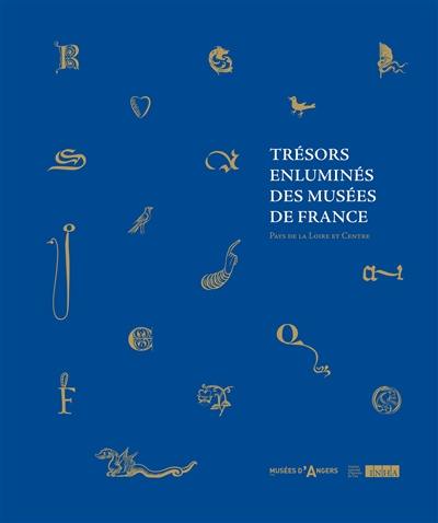 Trésors enluminés des musées de France : Pays de la Loire et Centre