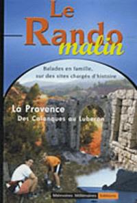 Le rando malin : balades en famille de la Préhistoire à nos jours : Provence, des calanques au Lubéron