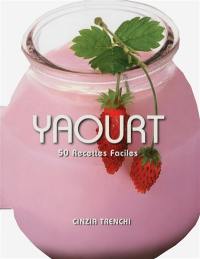 Yaourt : 50 recettes faciles