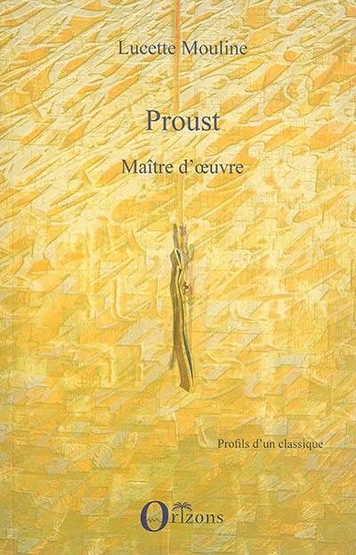 Proust : maître d'oeuvre