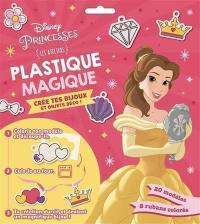 Disney Princesses : plastique magique : crée tes bijoux et tes objets déco !