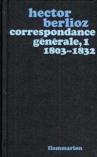 Correspondance générale. Vol. 1. 1803-1832