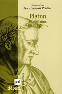 Platon, les formes intelligibles : sur la forme intelligible et la participation dans les dialogues platoniciens