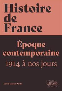 Histoire de France. Vol. 4. Epoque contemporaine : 1914 à nos jours