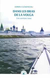 Dans les bras de la Volga : une aventure russe