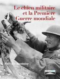 Le chien militaire et la Première Guerre mondiale : utilisations, représentations et reconnaissance progressive