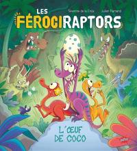 Les férociraptors. Vol. 1. L'oeuf de Coco