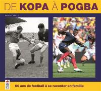 De Kopa à Pogba : 60 ans de football à se raconter en famille