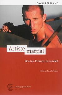 Artiste martial : mon tao de Bruce Lee au MMA