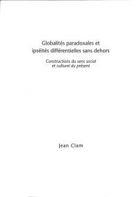 Globalités paradoxales et ipséités différentielles sans dehors : constructions du sens social et culturel du présent