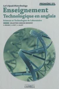 Enseignement technologique en anglais, première STL : lets's speak biotechnology, sciences et technologies de laboratoire : pochette élève