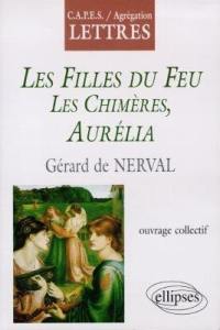 Les filles du feu, les chimères, Aurélia, Gérérd de Nerval