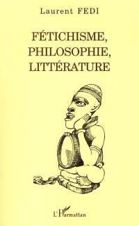 Fétichisme, philosophie, littérature