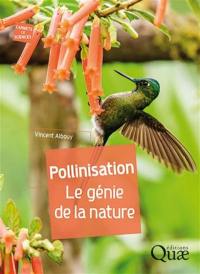 Pollinisation : le génie de la nature