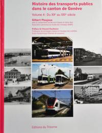 Histoire des transports publics dans le canton de Genève. Vol. 4. Du XXe au XXIe siècle