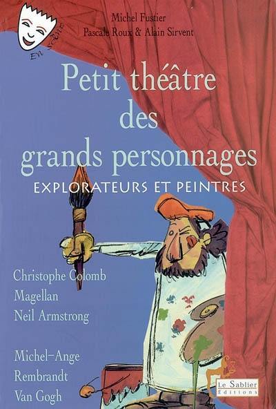 Petit théâtre des grands personnages. Vol. 4. Explorateurs et peintres
