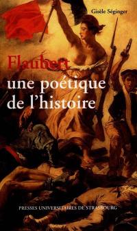 Flaubert, une poétique de l'histoire