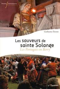 Les sauveurs de sainte Solange : les Portugais en Berry