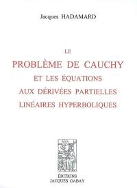Le problème de Cauchy et les équations aux dérivées partielles linéaires hyperboliques
