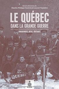 Le Québec dans la Grande Guerre : engagements, refus, héritages