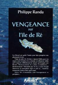 Vengeance sur l'ile de Ré. Guide annuaire de l'ile de Ré