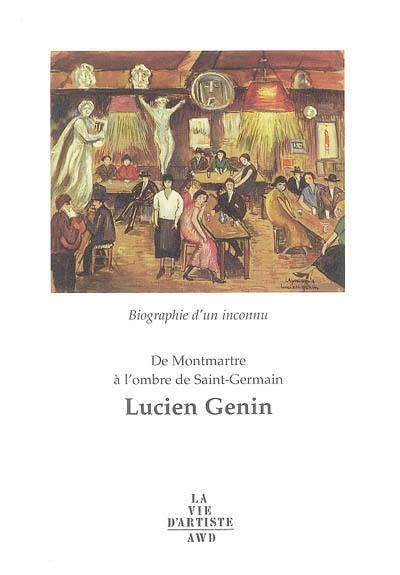 Lucien Genin : artiste peintre, 1894-1953 : de Montmartre à l'ombre de Saint-Germain
