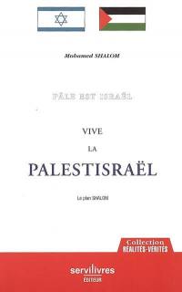 Vive la Palestisraël : pâle est Israël : le plan Shalom. Hurry up Palestisraël : pale Israël : the plan Shalom
