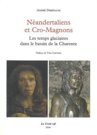 Néandertaliens et Cro-Magnons : les temps glaciaires dans le bassin de la Charente