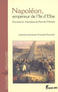 Napoléon, empereur de l'île d'Elbe : souvenirs & anecdotes de Pons de l'Hérault