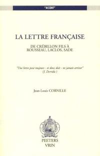 La lettre française : de Crébillon à Rousseau, Laclos, Sade