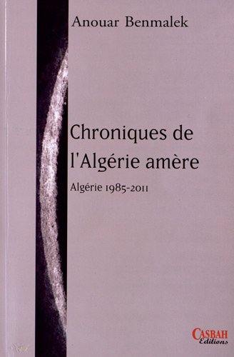 Chroniques de l'Algerie amère : Algérie 1985-2011