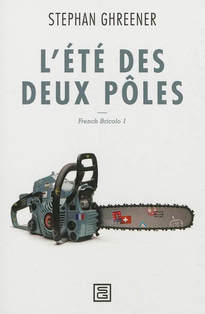 French bricolo. Vol. 1. L'été des deux pôles