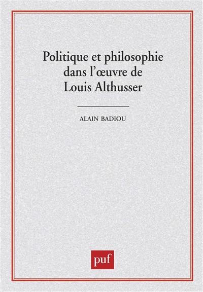 Politique et philosophie dans l'oeuvre de Louis Althusser