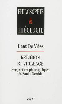 Religion et violence : perspectives philosophiques de Kant à Derrida