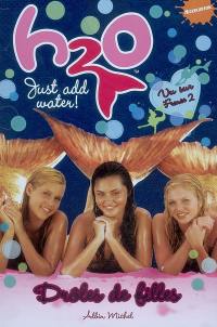 H2O : just add water !. Vol. 1. Drôles de filles