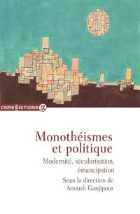 Monothéismes et politique : modernité, sécularisation, émancipation