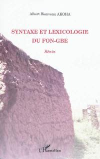 Syntaxe et lexicologie du fon-gbè : Bénin