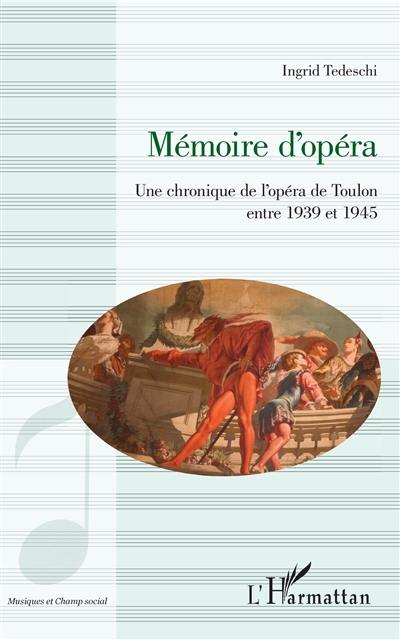 Mémoire d'opéra : une chronique de l'opéra de Toulon entre 1939 et 1945