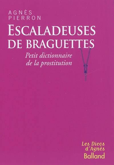 Escaladeuses de braguettes : petit dictionnaire de la prostitution