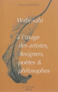 Wabi-sabi à l'usage des artistes, designers, poètes & philosophes