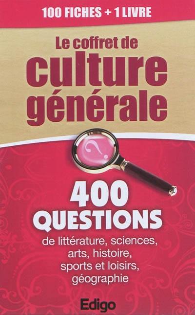 Le coffret de culture générale : 400 questions de littérature, sciences, arts, histoire, sports et loisirs, géographie