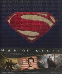 Man of steel : dans l'univers légendaire de Superman