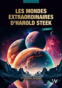 Les Mondes Extraordinaires d'Harold Steek : Tome Vol. 1