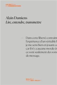 Alain Damiens : lire, entendre, transmettre : dialogue avec Anne Roubet