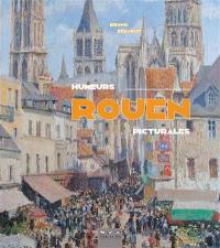 Rouen : humeurs picturales