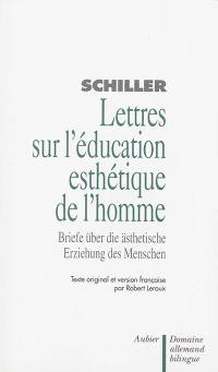 Lettres sur l'éducation esthétique de l'homme. Briefe über die aesthetische Erziehung des Menschen