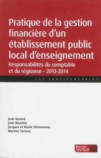Pratique de la gestion financière d'un établissement public local d'enseignement : responsabilités du comptable et du régisseur, 2013-2014