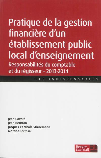 Pratique de la gestion financière d'un établissement public local d'enseignement : responsabilités du comptable et du régisseur, 2013-2014