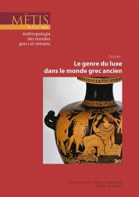 Mètis, nouvelle série, n° 21. Le genre du luxe dans le monde grec ancien